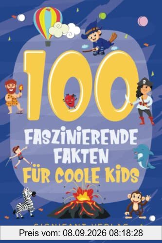 100 faszinierende Fakten für coole Kids: Spannendes Wissen für clevere Jungs und Mädchen