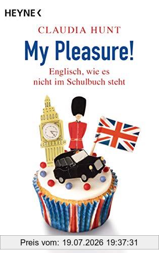 Claudia Hunt My Pleasure!, Englisch, Wie Es Nicht Im Schulbuch Steht
