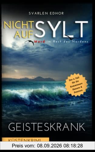 NICHT AUF SYLT - Mord im Rest des Nordens [Küstenkrimi] Band 4: Geisteskrank (Kommissare Petersen & Hansen)