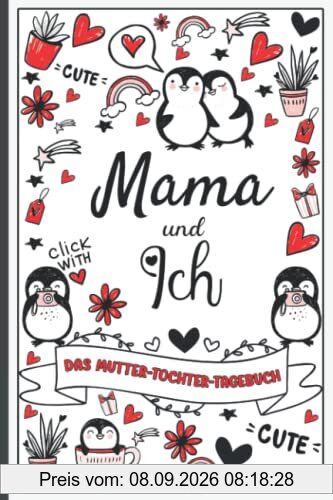 Mama und ich - Das Mutter-Tochter-Tagebuch: Tagebuch von Mutter und Tochter für Mädchen im Teenageralter, geheimes Tagebuch zwischen Mutter und ... und mir - Für Mädchen von 9 bis 15 Jahren.