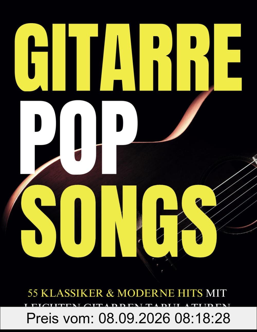 Gitarre Pop Songs: 55 Klassiker & moderne Hits mit leichten Gitarren Tabulaturen