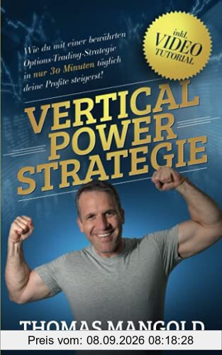 Die Vertical-Power-Strategie: Wie du mit einer bewährten Options-Trading-Strategie in nur 30 Minuten täglich deine Profite steigerst!
