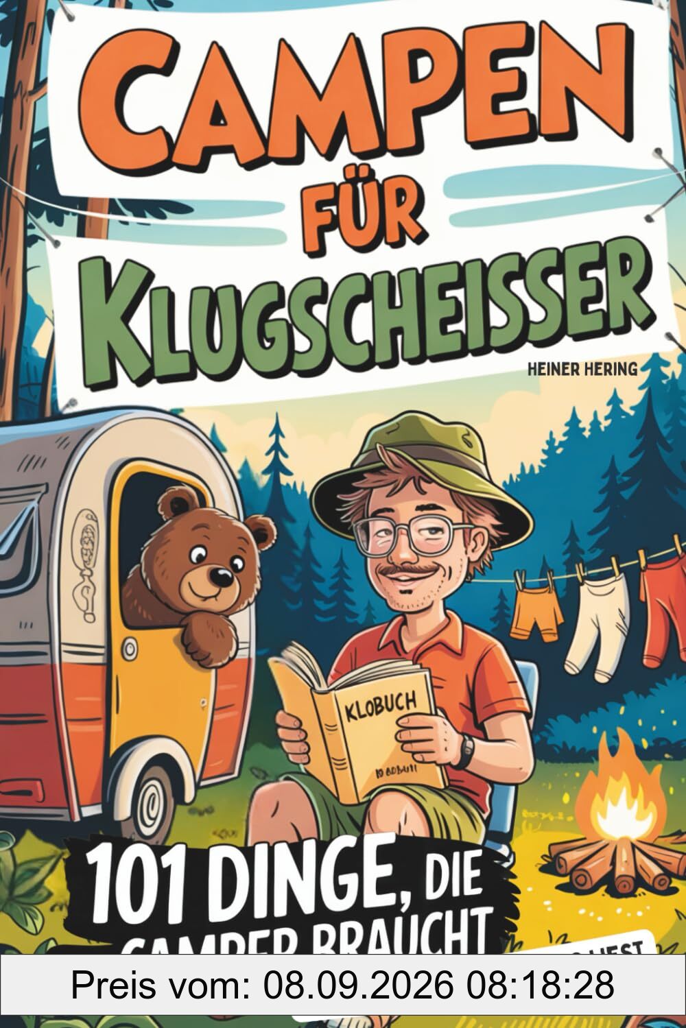 Campen für Klugscheißer – Das ultimative Klobuch für Camper: 101 Dinge, die kein Camper braucht – aber trotzdem jeder auf dem Klo liest. Das perfekte Geschenk für Camper