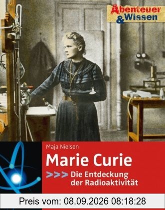 Abenteuer & Wissen. Marie Curie - Die Entdeckung der Radioaktivität