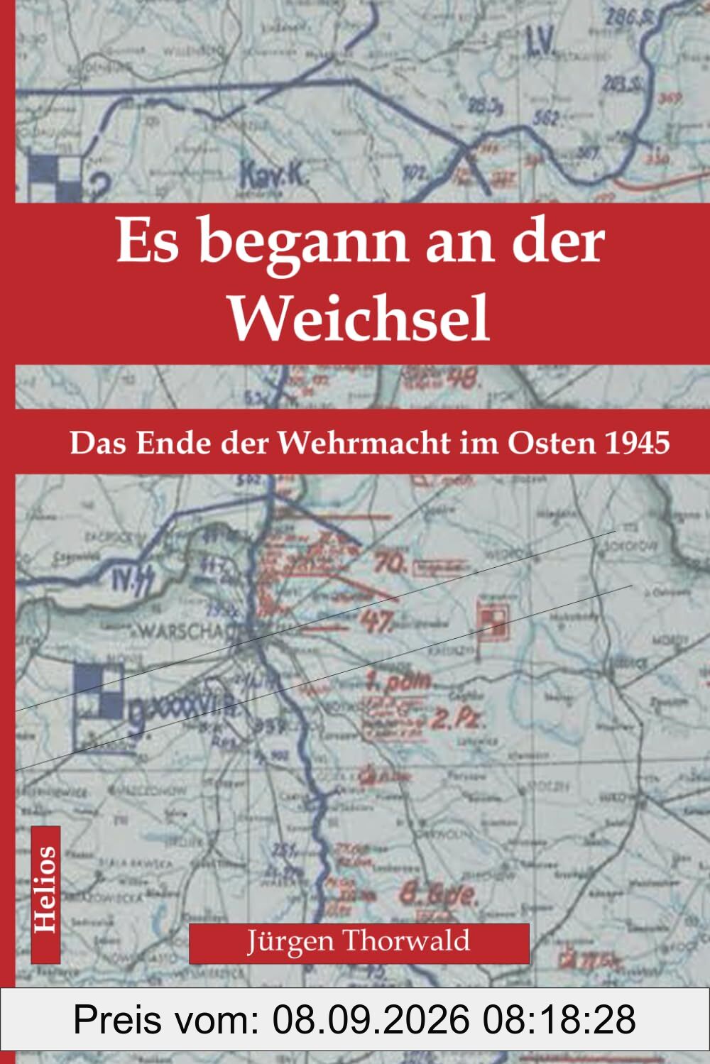 Es begann an der Weichsel: Das Ende der Wehrmacht im Osten 1945