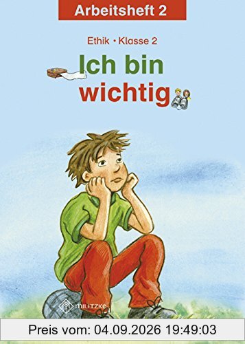 Ich bin wichtig: Ethik Klasse 2 Arbeitsheft