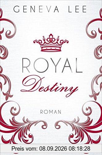 Royal Destiny: Roman (Die Royals-Saga, Band 7)