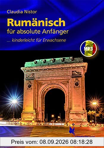 Rumänisch für absolute Anfänger: ... kinderleicht für Erwachsene. Lehrbuch