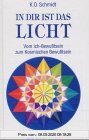 In dir ist das Licht: Vom Ich-Bewußtsein zum Kosmischen Bewußtsein. Die großen Erleuchteten als Führer zur Vollendung