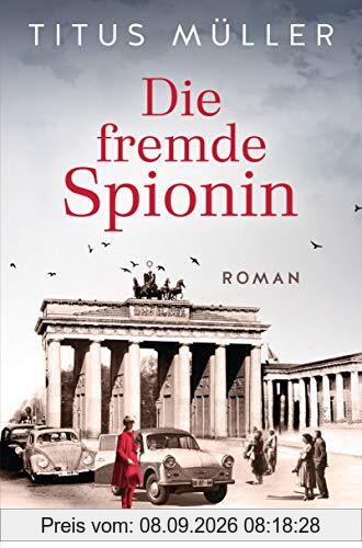 Die fremde Spionin: Roman (Die Spionin-Reihe, Band 1)