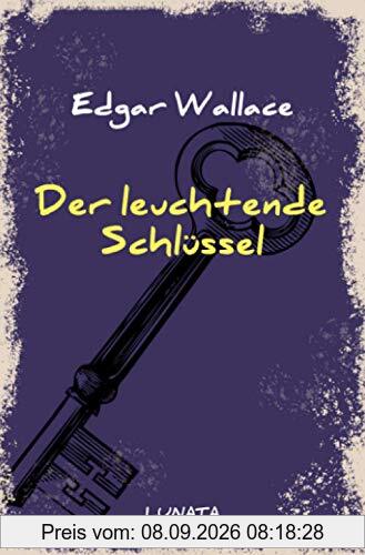 Der leuchtende Schlüssel: Kriminalroman (Edgar-Wallace-Reihe)