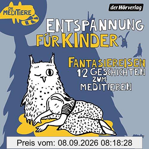 Entspannung für Kinder. Fantasiereisen - 12 Geschichten zum Meditieren: Die Meditiere (Die Meditiere - Entspannung für Kinder, Band 3)