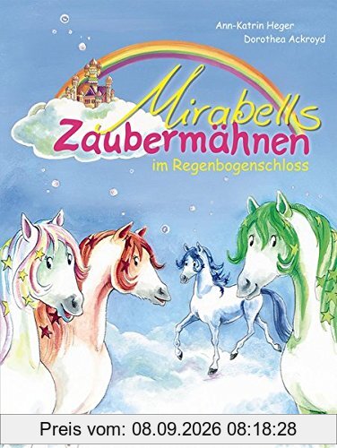 Mirabells Zaubermähnen im Regenbogenschloss: Band 1