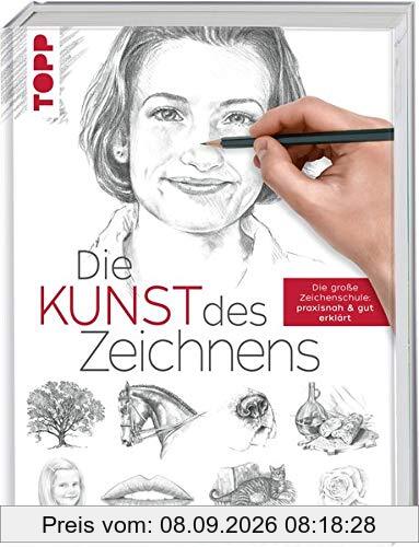 Die Kunst des Zeichnens: Die große Zeichenschule: praxisorientiert & gut erklärt