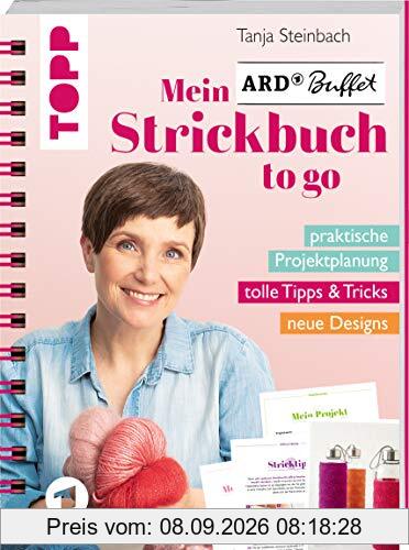 Mein ARD Buffet Strickbuch to go: Praktische Projektplanung, tolle Tipps & Tricks, neue Designs