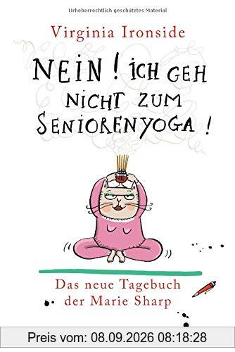 Nein! Ich geh nicht zum Seniorenyoga!: Das Tagebuch der Marie Sharp 4