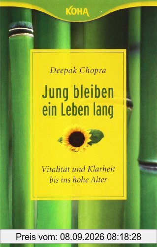 Jung bleiben - ein Leben lang. Vitalität und Klarheit bis ins hohe Alter