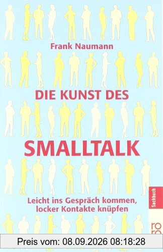 Die Kunst des Smalltalk: Leicht ins Gespräch kommen, locker Kontakte knüpfen
