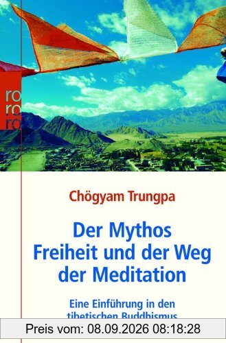 Der Mythos Freiheit und der Weg der Meditation: Eine Einführung in den tibetischen Buddhismus