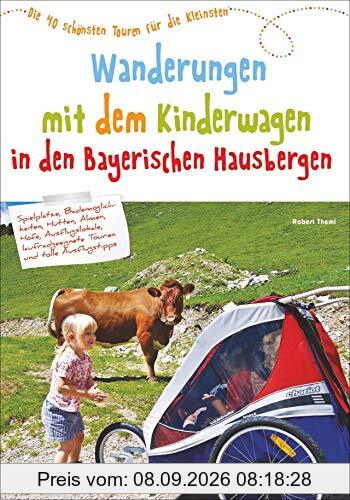 Wandern mit Kinderwagen Bayern: Ein Wanderführer mit den schönsten Familienwanderungen mit Kinderwagen – in den Bayerischen Hausbergen. Ideal auch für kurze Tagestouren zum Wandern mit Kindern.