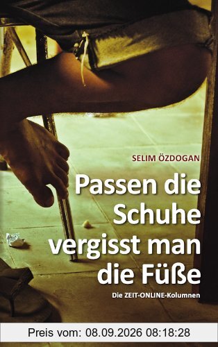 Passen die Schuhe, vergisst man die Füße: Die Zeit-Online-Kolumnen