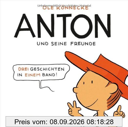 Anton und seine Freunde: Drei Geschichten in einem Band!