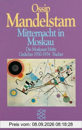 Mitternacht in Moskau: Die Moskauer Hefte Gedichte 1930-1934: Die Moskauer Hefte. Gedichte 1930 - 1934