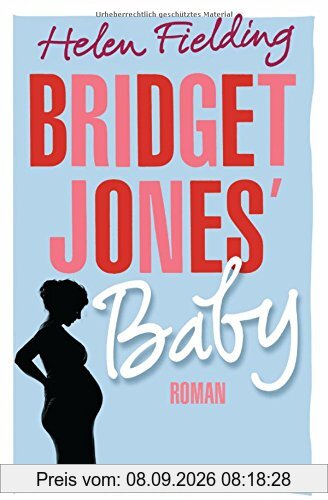 Bridget Jones' Baby: Roman (Die Bridget Jones-Serie, Band 3)