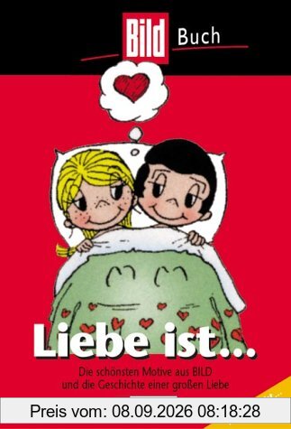 Liebe ist? (Bd. 1): Die schönsten Motive aus BILD und die Geschichte einer grossen Liebe: Die schönsten Motive aus BILD und die Geschichte einer großen Liebe