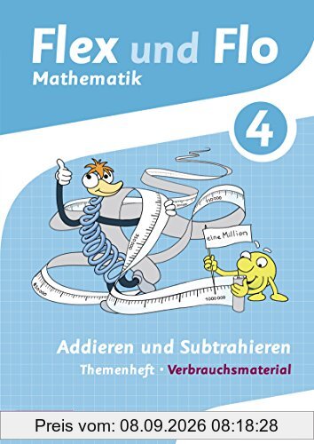 Flex und Flo - Ausgabe 2014: Themenheft Addieren und Subtrahieren 4: Verbrauchsmaterial