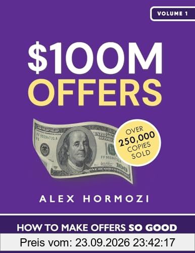 $100M Offers: How To Make Offers So Good People Feel Stupid Saying No (Acquisition.com $100M Series, Band 1)