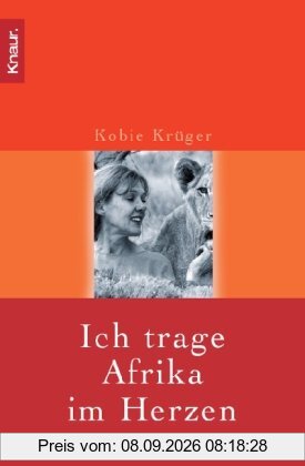 Ich trage Afrika im Herzen: Unser Leben im Krüger Nationalpark