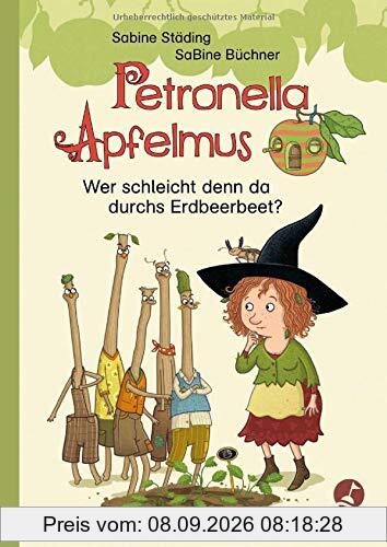 Petronella Apfelmus - Wer schleicht denn da durchs Erdbeerbeet?: Erstleser. Band 2