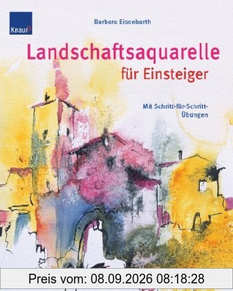 Landschaftsaquarelle für Einsteiger: Mit Schritt-für-Schritt Übungen