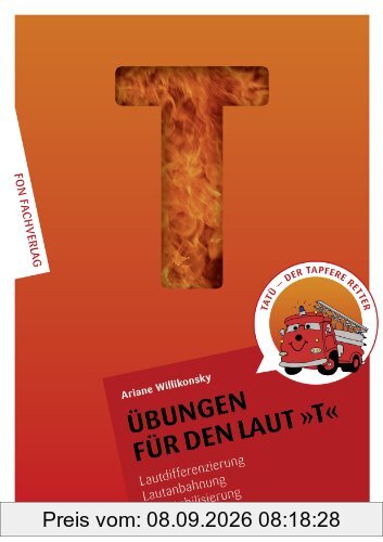 Übungen für den Laut T: Lautdifferenzierung - Lautanbahnung - Lautstabilisierung-Sprachförderung (Übungshefte für die Laute)