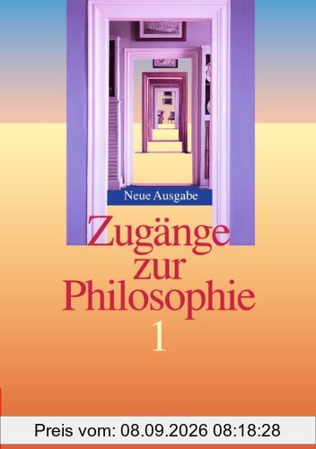 Zugänge zur Philosophie - Aktuelle Ausgabe, Band I