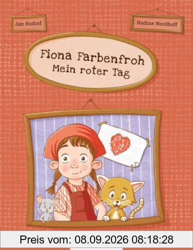 Fiona Farbenfroh - Mein roter Tag: Die Farbe Rot entdecken: ein rotes Bilderbuch für Kinder ab 2 Jahren | Kinderbuch über Farben - Deutsche Ausgabe ... Farben entdecken | Mein farbenfroher Tag)