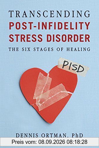 Transcending Post-Infidelity Stress Disorder: The Six Stages of Healing