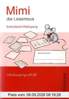 Mimi die Lesemaus - Ausgabe E 2008 (für alle Bundesländer). Fibel für den Erstleseunterricht: Mimi die Lesemaus, Ausgabe E (2008) : Schreibschriftlehrgang, Schulausgangsschrift