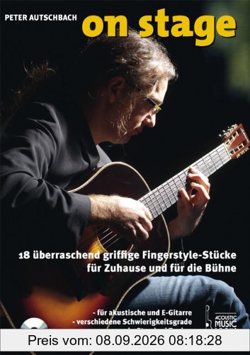 On Stage: 18 überraschend griffige Fingerstyle-Stücke für Zuhause und für die Bühne. Für akustische und E-Gitarre, verschiedene Schwierigkeitsgrade, Standard-Tuning, mit Tabulatur und Akkordsymbolen