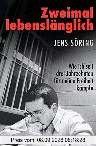 Zweimal lebenslänglich: Wie ich seit drei Jahrzehnten für meine Freiheit kämpfe