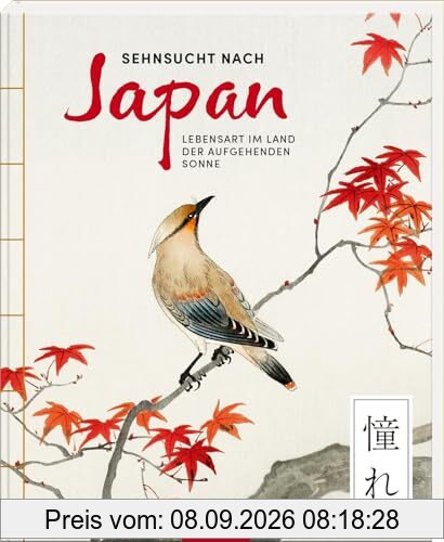 Sehnsucht nach Japan: Lebensart im Land der aufgehenden Sonne | Das besondere Geschenkbuch für alle Japan-Fans