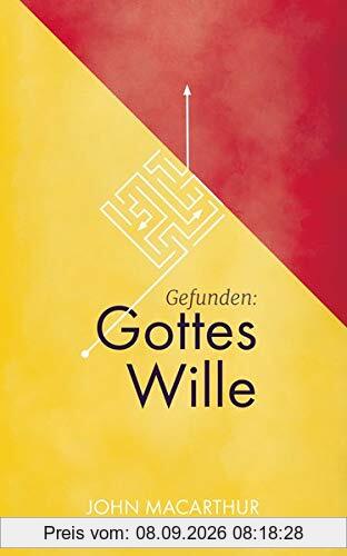 Gefunden: Gottes Wille: Find The Direction And Purpose God Wants For Your Life
