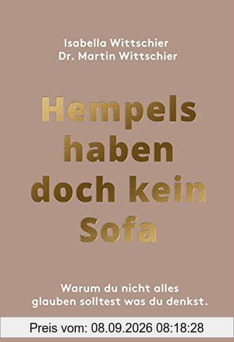 Hempels haben doch kein Sofa: Warum du nicht alles glauben solltest, was du denkst.