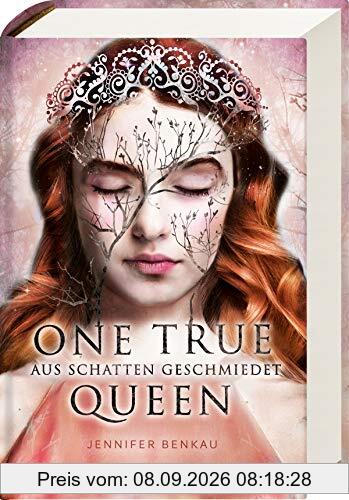 One True Queen, Band 2: Aus Schatten geschmiedet