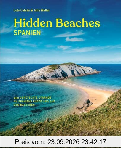 Hidden Beaches Spanien: 450 versteckte Strände an Spaniens Küste und auf den Balearen