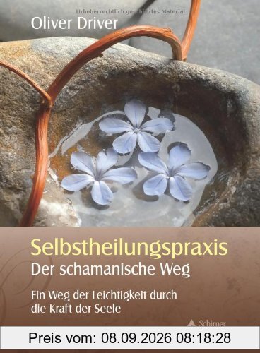 Selbstheilungspraxis - Der schamanische Weg - Ein Weg der Leichtigkeit durch die Kraft der Seele