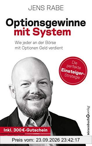 Optionsgewinne mit System: Wie jeder an der Börse mit Optionen Geld verdient