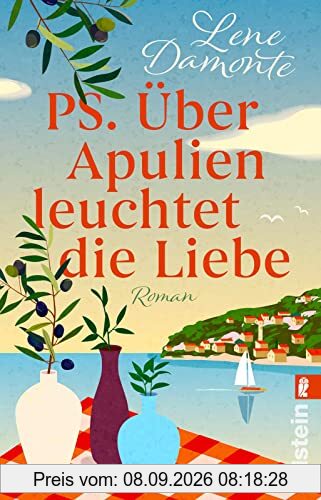 PS. Über Apulien leuchtet die Liebe: Roman | Ein traumhafter Liebesroman voller Kulinarik, Keramik und dem Zauber eines Neuanfangs