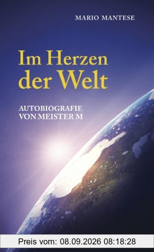 Im Herzen der Welt: Autobiografie von Meister M